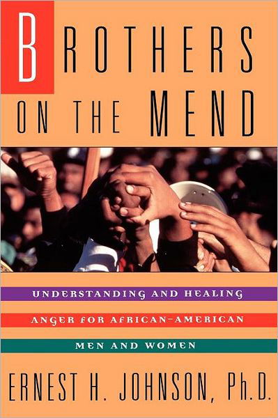Brothers on the Mend : Understanding and Healing Anger for African-american men and Women - Ernest H. Johnson - Boeken - Gallery Books - 9780671511463 - 1999
