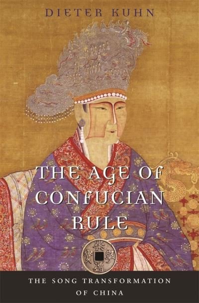 Cover for Dieter Kuhn · The Age of Confucian Rule: The Song Transformation of China - History of Imperial China (Gebundenes Buch) (2009)