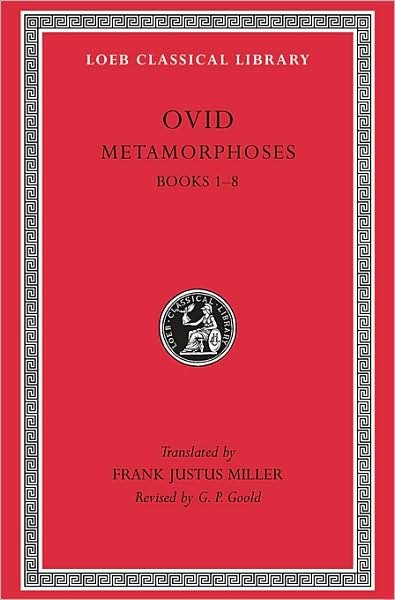 Cover for Ovid · Metamorphoses, Volume I: Books 1–8 - Loeb Classical Library (Inbunden Bok) [3rd edition] (1916)