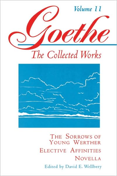 Cover for Johann Wolfgang Von Goethe · Goethe, Volume 11: The Sorrows of Young Werther--Elective Affinities--Novella (Paperback Book) (1995)