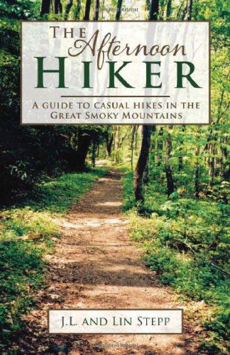 Cover for J. L. Stepp · The Afternoon Hiker: A Guide to Casual Hikes in the Great Smoky Mountains (Paperback Book) (2014)