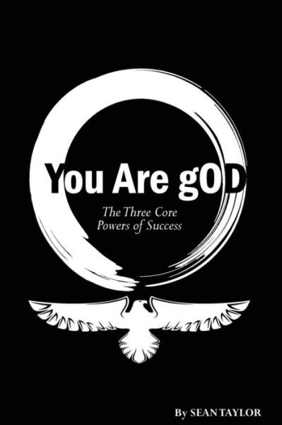 Cover for Sean Taylor · You Are God: the 3 Core Powers of Success (Pocketbok) (2014)
