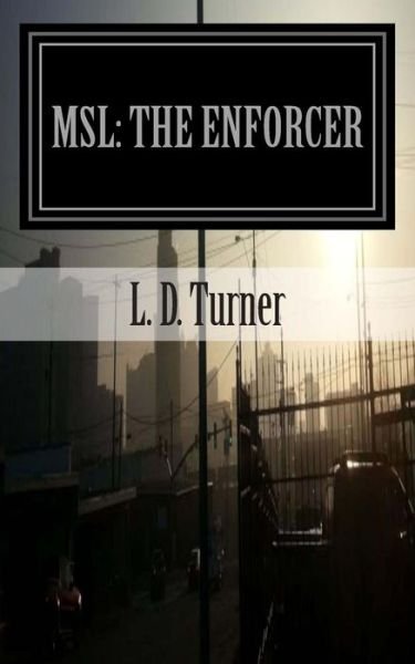 L D Turner · Msl: the Enforcer (Paperback Book) (2014)