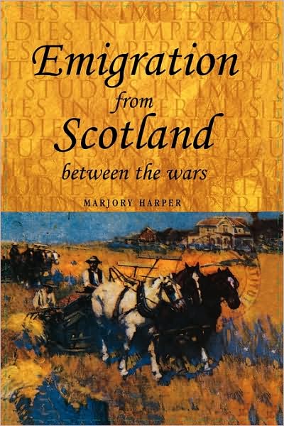 Cover for Marjory Harper · Emigration from Scotland Between the Wars - Studies in Imperialism (Paperback Book) (2009)