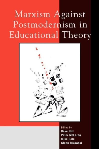 Marxism Against Postmodernism in Educational Theory - Dave Hill - Böcker - Lexington Books - 9780739103463 - 11 november 2002