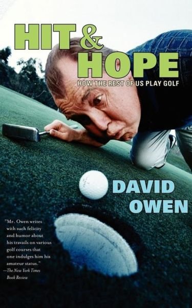 Hit & Hope: How the Rest of Us Play Golf - David Owen - Livres - Simon & Schuster Ltd - 9780743261463 - 4 avril 2005