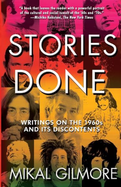 Stories Done Writings on the 1960s and Its Discontents - Mikal Gilmore - Books - Free Press - 9780743287463 - July 14, 2009