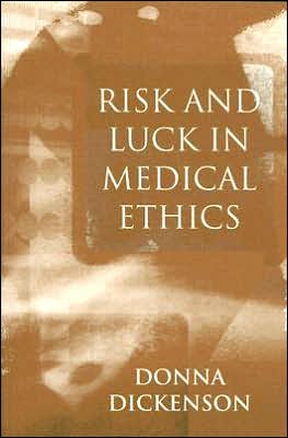Cover for Dickenson, Donna L. (University of Birmingham) · Risk and Luck in Medical Ethics (Taschenbuch) (2003)
