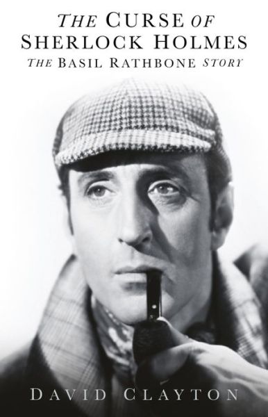 Cover for David Clayton · The Curse of Sherlock Holmes: The Basil Rathbone Story (Hardcover Book) (2020)