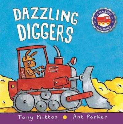 Cover for Tony Mitton · Amazing Machines: Dazzling Diggers (Hardcover Book) (2018)