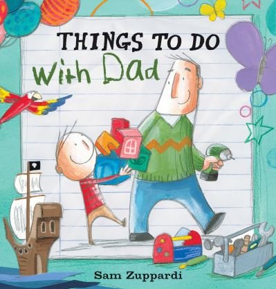 Cover for Sam Zuppardi · Things to do with dad (Buch) [First edition, Reinforced trade edition. edition] (2017)