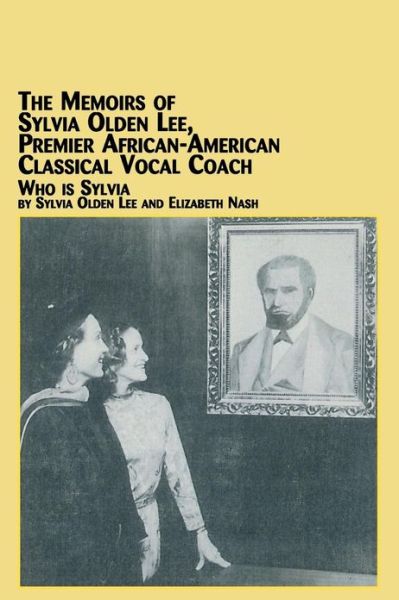 Cover for Elizabeth Nash · The Memoirs of Sylvia Olden Lee, Premier African-american Classical Vocal Coach Who is Sylvia (Paperback Book) (2001)