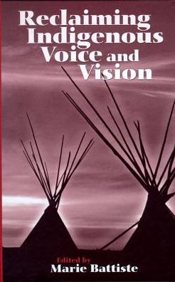 Reclaiming Indigenous Voice and Vision - Marie Battiste - Books - University of British Columbia Press - 9780774807463 - October 1, 2000