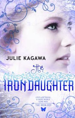 Cover for Julie Kagawa · The Iron Daughter - The Iron Fey (Paperback Bog) (2011)