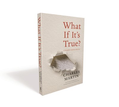 Cover for Charles Martin · What If It's True?: A Storyteller’s Journey with Jesus (Paperback Book) (2020)