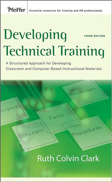 Cover for Clark, Ruth C. (Clark Training and Consulting) · Developing Technical Training: A Structured Approach for Developing Classroom and Computer-based Instructional Materials (Hardcover Book) (2008)