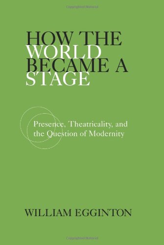 Cover for William Egginton · How the World Became a Stage: Presence, Theatricality, and the Question of Modernity (Paperback Book) (2002)