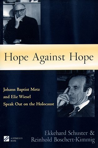 Cover for Ekkehard Schuster · Hope Against Hope: Johann Baptist Metz and Elie Wiesel Speak out on the Holocaust (Paperback Book) (1999)