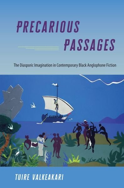 Cover for Tuire Valkeakari · Precarious Passages: The Diasporic Imagination in Contemporary Black Anglophone Fiction (Taschenbuch) (2022)