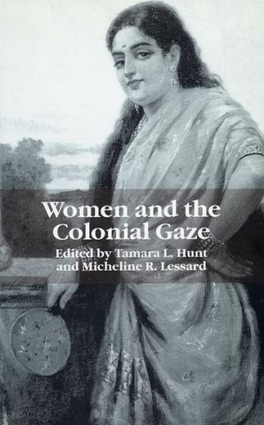 Women and the Colonial Gaze - Michael Lebowitz - Books - Nyu Press - 9780814736463 - June 1, 2002