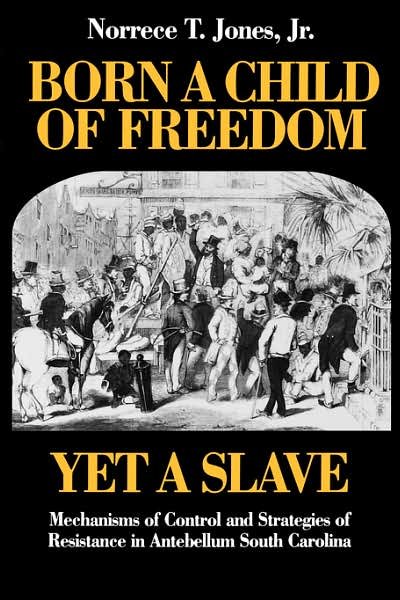 Born a Child of Freedom, Yet a Slave - Norrece T. Jones - Kirjat - Wesleyan University Press - 9780819562463 - perjantai 1. helmikuuta 1991