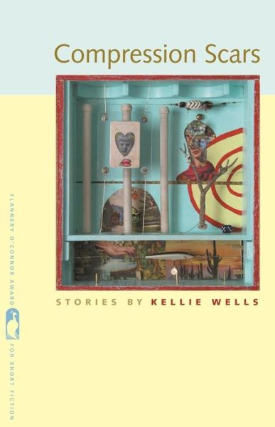 Cover for Kellie Wells · Compression Scars: Stories - Flannery O'Connor Award for Short Fiction (Paperback Book) (2011)