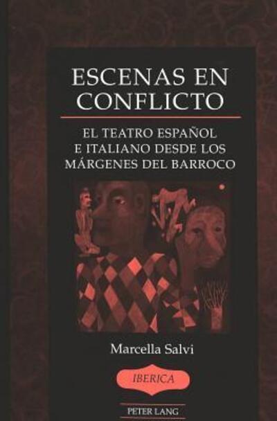 Cover for Marcella Salvi · Escenas en Conflicto: El Teatro Espanol e Italiano Desde los Margenes del Barroco - Iberica (Hardcover Book) (2005)