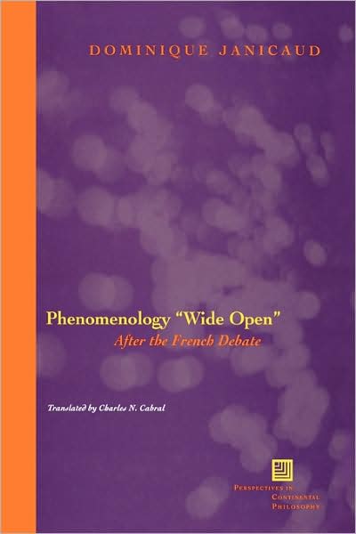 Cover for Dominique Janicaud · Phenomenology &quot;Wide Open&quot;: After the French Debate - Perspectives in Continental Philosophy (Hardcover Book) (2005)