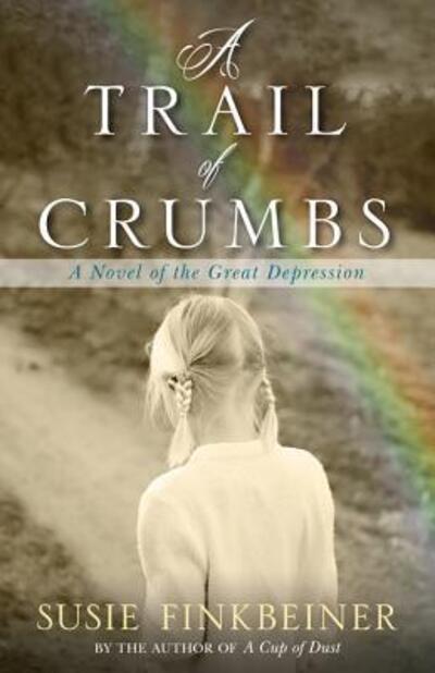 Cover for Susie Finkbeiner · A Trail of Crumbs – A Novel of the Great Depression (Paperback Book) (2017)