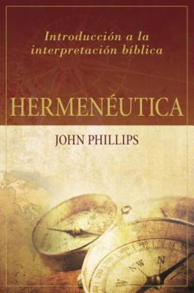 Hermeneutica - John Phillips - Books - Portavoz - 9780825457463 - January 13, 2017