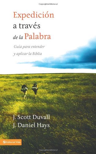 Cover for J Scott Duvall · Expedici?n a trav?s de la palabra: Gu?a para entender y aplicar la Biblia (Paperback Book) [Spanish edition] (2009)