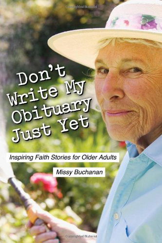 Cover for Missy Buchanan · Don't Write My Obituary Just Yet: Inspiring Faith Stories for Older Adults (Paperback Book) [Large Type edition] (2011)