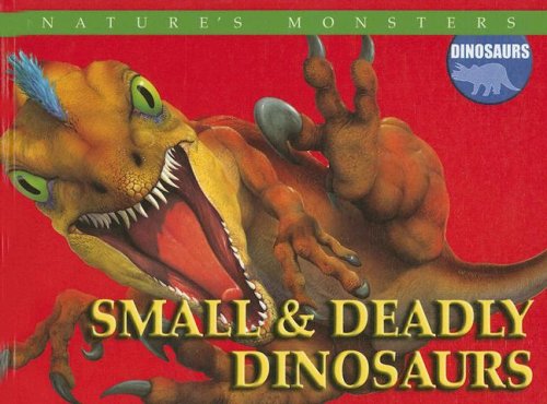 Cover for Brenda Ralph Lewis · Small &amp; Deadly Dinosaurs: Small and Deadly Dinosaurs (Nature's Monsters: Dinosaurs) (Hardcover Book) (2006)