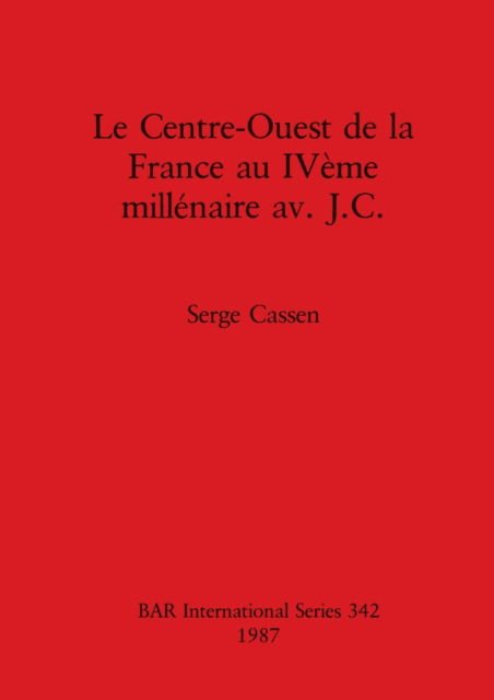 Cover for Serge Cassen · Le centre-ouest de la France au IVeme millenaire av. J.C. (Paperback Book) (1987)