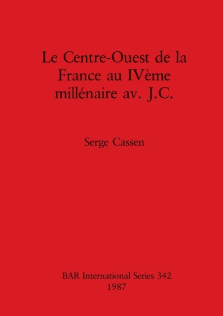 Cover for Serge Cassen · Le centre-ouest de la France au IVeme millenaire av. J.C. (Taschenbuch) (1987)