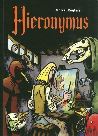 Hieronymus Bosch: The Unauthorised Biography - Marcel Ruijters - Livros - Knockabout Comics - 9780861662463 - 15 de outubro de 2015