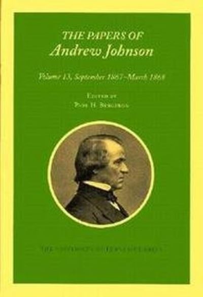 The Papers of Andrew Johnson: Volume 12 September 1867 - March 1868 - Utp Papers Andrew Johnson - Andrew Johnson - Książki - University of Tennessee Press - 9780870499463 - 30 marca 1997