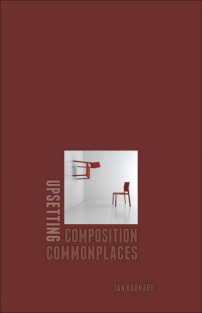 Cover for Ian Barnard · Upsetting Composition Commonplaces (Paperback Book) (2014)