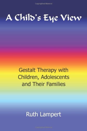 Cover for Ruth Lampert · A Child's Eye View: Gestalt Therapy with Children, Adolescents and Families (Pocketbok) [1st edition] (2003)