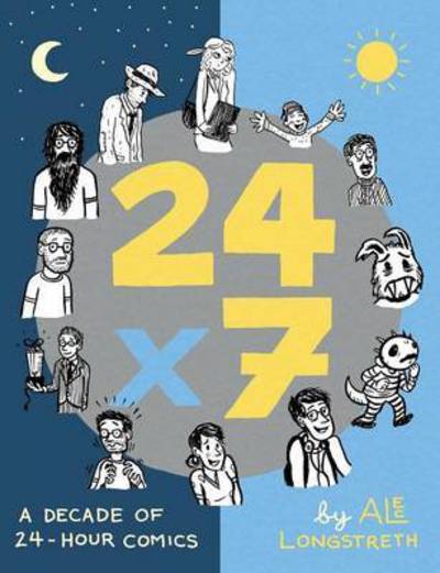 Cover for Alec Longstreth · 24x7: a Decade of 24-hour Comics (Paperback Book) (2010)