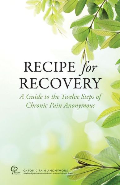 Cover for Chronic Pain Anonymous Service Board · Recipe for Recovery: a Guide to the Twelve Steps of Chronic Pain Anonymous (Pocketbok) (2015)