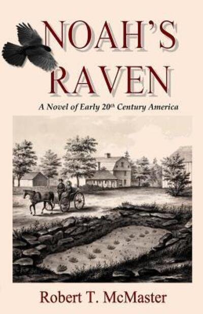 Noah's Raven - Robert T McMaster - Books - Unquomonk Press - 9780985694463 - March 22, 2017