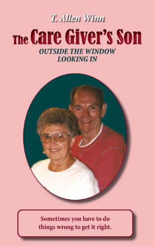 The Care Giver's Son, Outside the Window Looking in - T. Allen Winn - Livros - Prose Press - 9780988619463 - 25 de abril de 2013