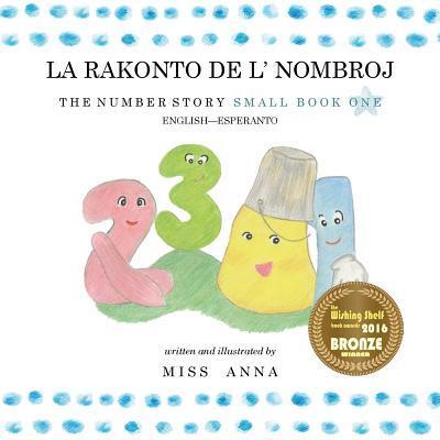 The Number Story 1 LA RAKONTO DE L' NOMBROJ: Small Book One English-Esperanto - Anna Miss - Books - Lumpy Publishing - 9780996216463 - July 1, 2018