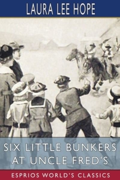 Cover for Laura Lee Hope · Six Little Bunkers at Uncle Fred's (Esprios Classics) (Taschenbuch) (2024)