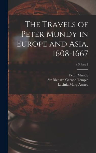 Cover for Lavinia Mary Anstey · The Travels of Peter Mundy in Europe and Asia, 1608-1667; v.3 part 2 (Hardcover Book) (2021)