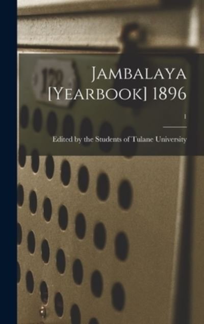 Cover for Edited by the Students of Tulane Univ · Jambalaya [yearbook] 1896; 1 (Hardcover Book) (2021)