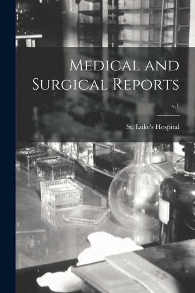 Cover for N y ) St Luke's Hospital (New York · Medical and Surgical Reports; v.1 (Pocketbok) (2021)