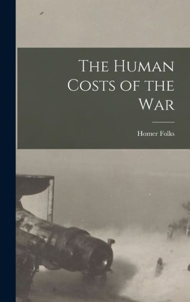 Cover for Homer Folks · Human Costs of the War (Book) (2022)