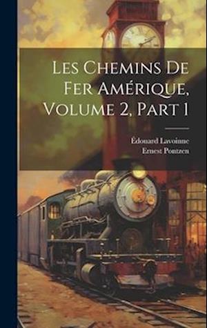 Cover for Ernest Pontzen · Chemins de Fer Amérique, Volume 2, Part 1 (Book) (2023)